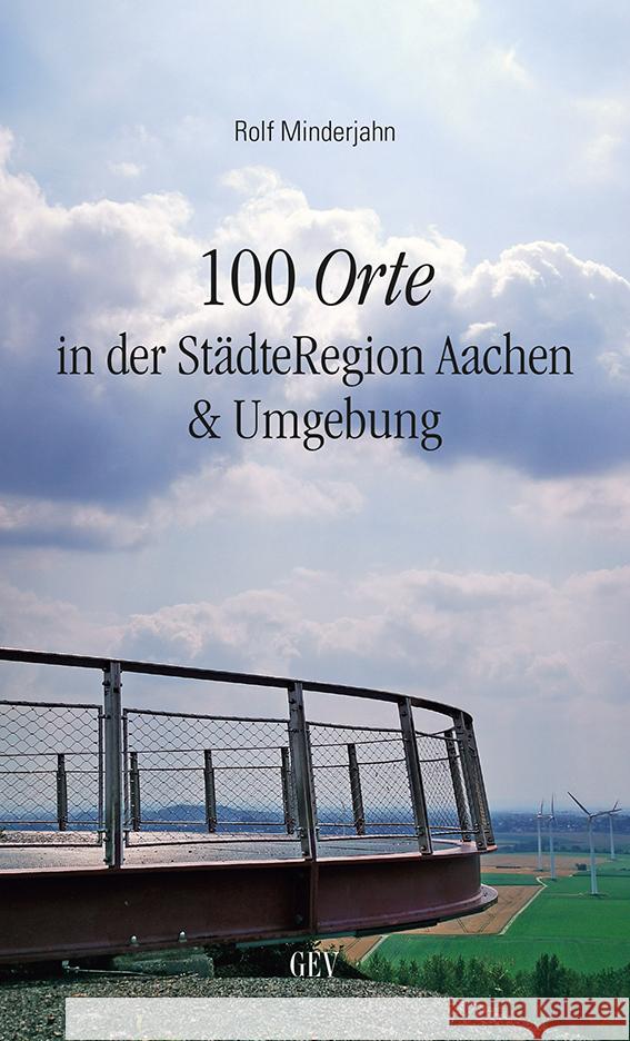 100 Orte in der StädteRegion Aachen & Umgebung Minderjahn, Rolf 9783867121712 Grenz-Echo Verlag - książka