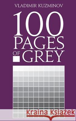 100 Pages of Grey Vladimir Kuzminov 9781794607293 Independently Published - książka