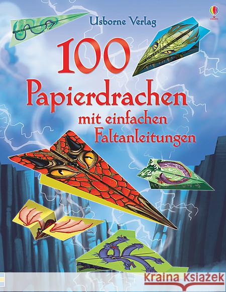 100 Papierdrachen mit einfachen Faltanleitungen : mit heraustrennbaren Motivbögen Baer, Sam 9781782323686 Usborne Verlag - książka