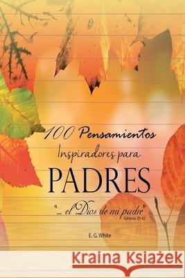 100 Pensamientos para Padres I. M E. White 9781546669548 Createspace Independent Publishing Platform - książka