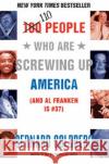 100 People Who Are Screwing Up America: (And Al Franken Is #37) Goldberg, Bernard 9780060761295 HarperCollins Publishers