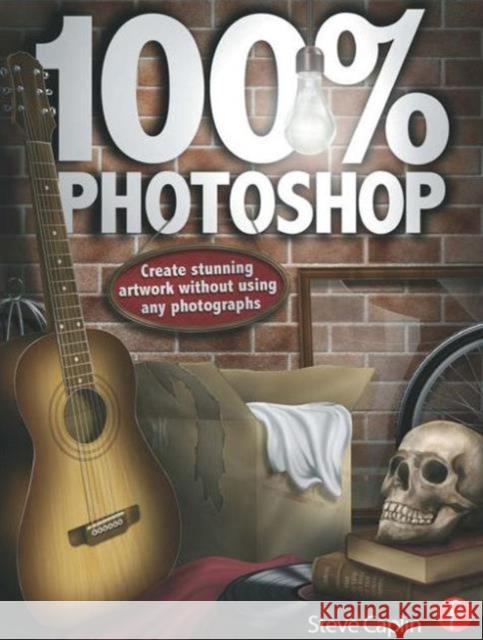 100% Photoshop: Create Stunning Illustrations Without Using Any Photographs Caplin, Steve 9780240814254 Focal Press - książka