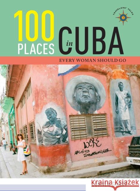 100 Places in Cuba Every Woman Should Go  9781609521677 Travelers' Tales Guides - książka