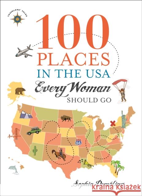 100 Places in the USA Every Woman Should Go Sophia Dembling 9781932361926 Travelers' Tales Guides - książka