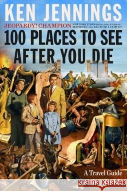 100 Places to See After You Die: A Travel Guide to the Afterlife Ken Jennings 9781501131585 Simon & Schuster - książka