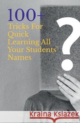 100 Plus Tricks for Quick Learning All Your Students' Names Dheeraj Mehrotra 9798888152805 Notion Press - książka