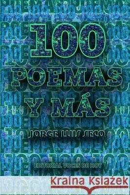 100 poemas y más Seco, Jorge Luis 9781726490962 Createspace Independent Publishing Platform - książka