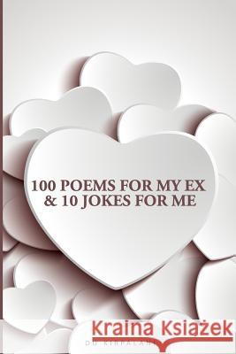 100 Poems For My Ex & 10 Jokes For Me Kirpalani, Du 9781492289388 Createspace - książka
