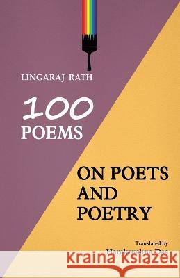 100 Poems On Poets And Poetry Lingaraj Rath Harekrushna Das  9781645602958 Black Eagle Books - książka