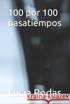 100 por 100 pasatiempos Lucia Rodas 9798473922424 Independently Published - książka