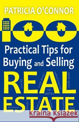 100 Practical Tips for Buying and Selling Real Estate Patricia O'Connor 9781492201601 Createspace - książka