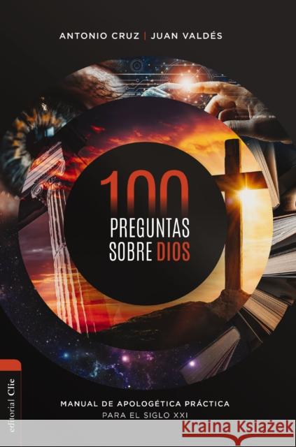100 preguntas sobre Dios: Manual de apologetica practica para el siglo XXI Valdes Juan Valdes 9788419055569 CLIE - książka