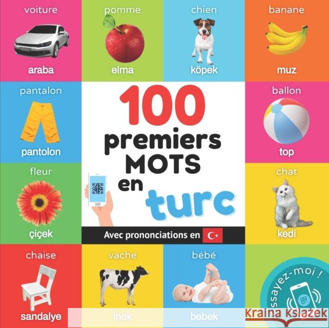 100 premiers mots en turc: Imagier bilingue pour enfants: francais / turc avec prononciations Yukismart   9782384120062 Yukibooks - książka