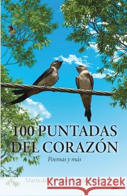 100 puntadas del corazón: Poemas y más Topete Anaya, María del Refugio 9781685741129 Ibukku, LLC - książka