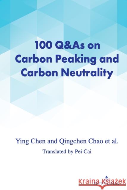 100 Q&as on Carbon Peaking and Carbon Neutrality Chen Ying Chao Qingchen 9781636674230 Peter Lang Inc., International Academic Publi - książka