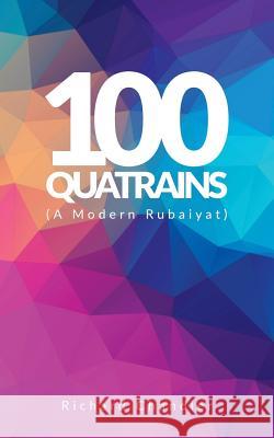 100 Quatrains: (A Modern Rubaiyat) Richard Chandler 9781079192247 Independently Published - książka