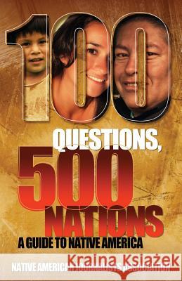 100 Questions, 500 Nations: A Guide to Native America Native American Journalists Assn 9781939880383 David Crumm Media, LLC - książka