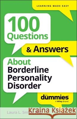 100 Questions & Answers about Borderline Personality Disorder for Dummies Laura L. Smith 9781394368761 For Dummies - książka