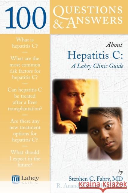 100 Questions & Answers about Hepatitis C: A Lahey Clinic Guide: A Lahey Clinic Guide Fabry, Stephen C. 9780763740771 Jones & Bartlett Publishers - książka