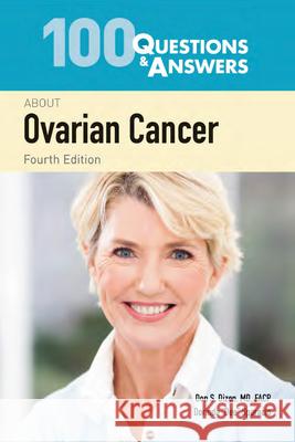 100 Questions & Answers about Ovarian Cancer Don S. Dizon Nadeem R. Abu-Rustum 9781284183115 Jones & Bartlett Publishers - książka