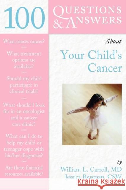 100 Questions & Answers about Your Child's Cancer Carroll, William L. 9780763731403 Jones & Bartlett Publishers - książka