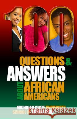100 Questions and Answers About African Americans: Basic research about African American and Black identity, language, history, culture, customs, politics and issues of health, wealth, education, raci Michigan State School of Journalism, Professor Geneva Smitherman (Michigan State University), Pero Gaglo Dagbovie 9781942011194 Michigan State University School of Journalis - książka