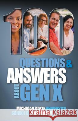 100 Questions and Answers About Gen X Plus 100 Questions and Answers About Millennials: Forged by economics, technology, pop culture and work Michigan State School of Journalism      Cynthia Wang 9781641800471 Michigan State University School of Journalis - książka