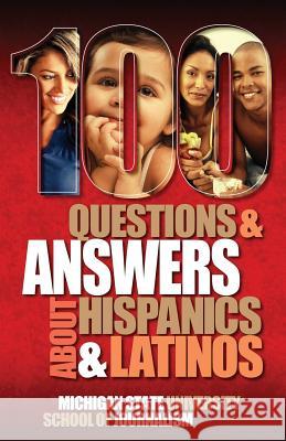 100 Questions and Answers about Hispanics and Latinos Michigan State School of Journalism 9781939880444 David Crumm Media, LLC - książka