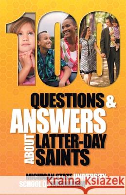 100 Questions and Answers About Latter-day Saints, the Book of Mormon, beliefs, practices, history and politics Michigan State School of Journalism      Joel Campbell Karin Dains 9781641800907 Michigan State University School of Journalis - książka
