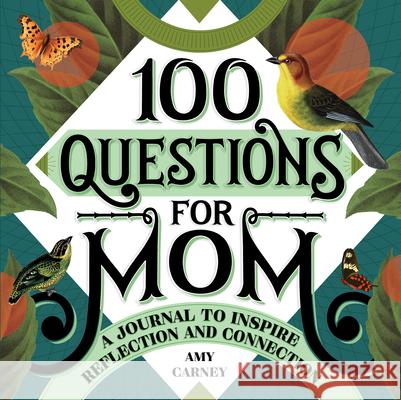 100 Questions for Mom: A Journal to Inspire Reflection and Connection Amy Carney 9781648764004 Rockridge Press - książka
