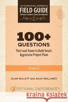 100+ Questions That Lead Teams to Build Smart, Aggressive Project Plans Alan Willett Julia Mullaney 9781088071625 Exceptional Difference - książka