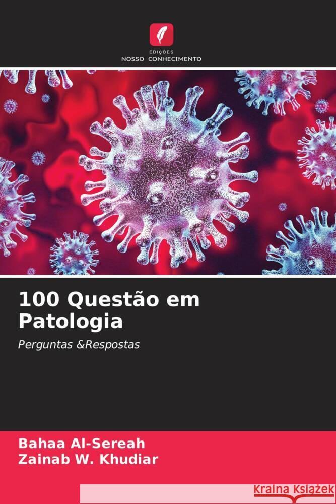 100 Questão em Patologia Al-Sereah, Bahaa, W. Khudiar, Zainab 9786204814063 Edições Nosso Conhecimento - książka