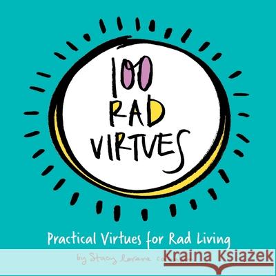 100 Rad Virtues: Practical Virtues for Rad Living Stacy Lorene Cahalan 9780578729749 Stacy Cahalan - książka