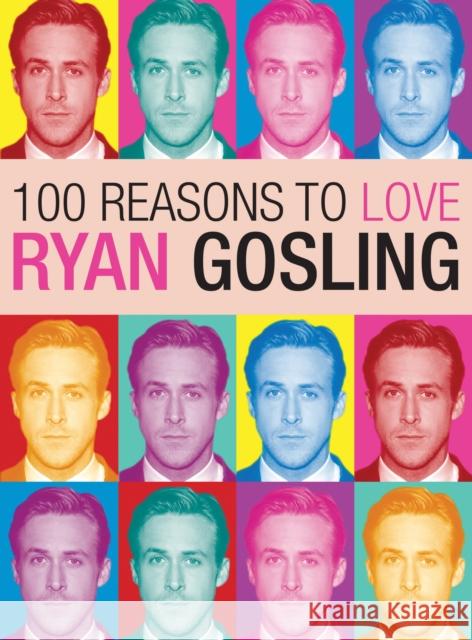 100 Reasons to Love Ryan Gosling Benecke, Joanna 9780859655019 Plexus Publishing Ltd - książka
