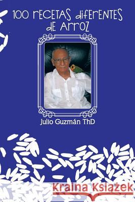 100 Recetas Diferentes de Arroz Julio Guzma 9781463363345 Palibrio - książka
