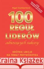 100 reguł liderów odnoszących sukcesy Nigel Cumberland 9788367107488 Studio Emka - książka