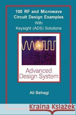 100 RF and Microwave Circuit Design: with Keysight (ADS) Solutions Behagi, Ali A. 9780996446686 Techno Search - książka