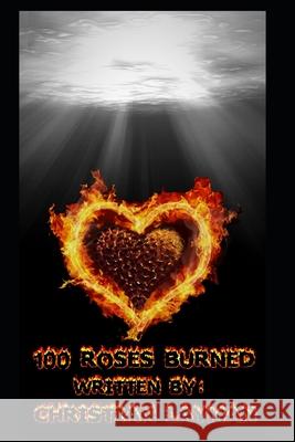 100 Roses Burned: One Hundred Roses Burned Sarah Wise Sarah Wise Christian Layman 9780578711218 Christian Layman - książka