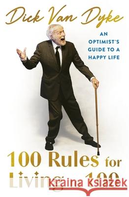 100 Rules for Living to 100: An Optimist's Guide to a Happy Life Dick Van Dyke 9781408736760 Little, Brown Book Group - książka