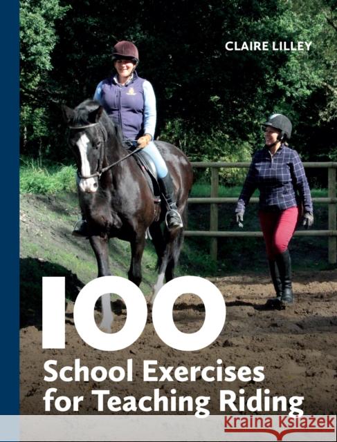 100 School Exercises for Teaching Riding Claire Lilley 9780719835018 The Crowood Press Ltd - książka