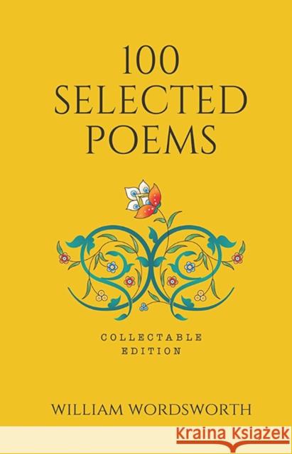 100 Selected Poems - William Wordsworth: Collectable Edition of Poetry William Wordsworth 9789387779242 Fingerprint! Publishing - książka