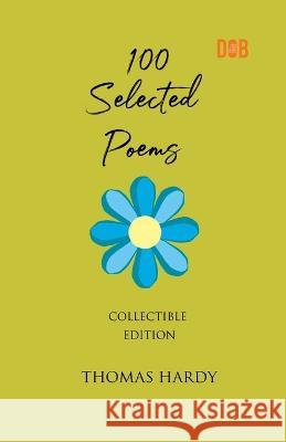 100 Selected Poems, Thomas Hardy Thomas Hardy 9789394109667 Repro Knowledgcast Ltd - książka