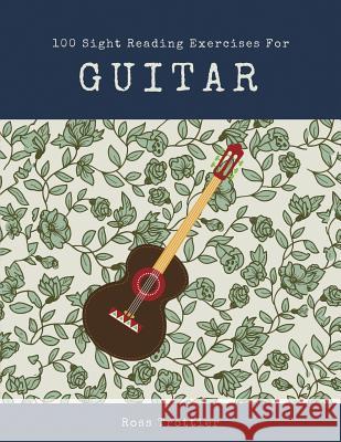 100 Sight Reading Exercises for Guitar Ross Trottier 9781548275709 Createspace Independent Publishing Platform - książka