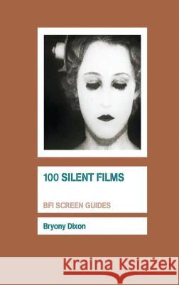 100 Silent Films Bryony Dixon 9781844573080 BRITISH FILM INSTITUTE - książka