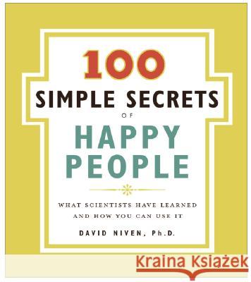 100 Simple Secrets of Happy People: What Scientists Have Learned and How You Can Use It David Niven 9780061157912 HarperOne - książka