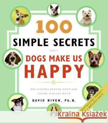 100 Simple Secrets Why Dogs Make Us Happy: The Science Behind What Dog Lovers Already Know David Niven 9780060858827  - książka