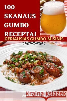 100 Skanaus Gumbo Receptai Andrius Degutis 9781805425182 Andrius Degutis - książka