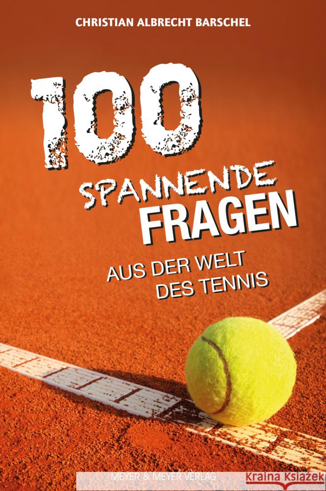 100 spannende Fragen aus der Welt des Tennis Barschel, Christian Albrecht 9783840377440 Meyer & Meyer Sport - książka