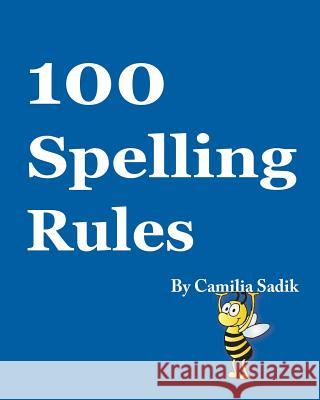 100 Spelling Rules Camilia Sadik 9780982614648 SpellingRukes.com - książka