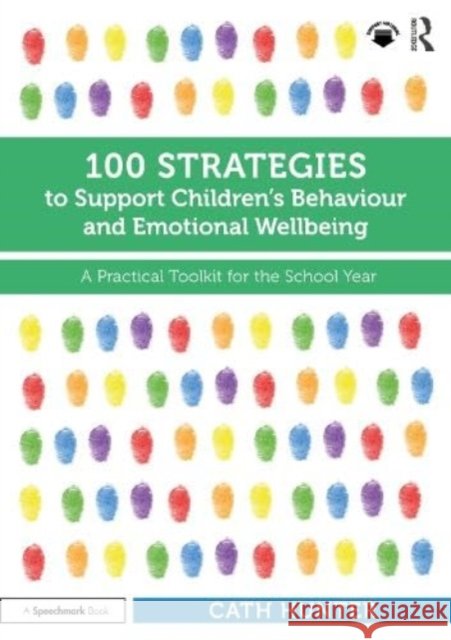 100 Strategies to Support Children’s Behaviour and Emotional Wellbeing: A Practical Toolkit for the School Year Cath Hunter 9781032460239 Taylor & Francis Ltd - książka